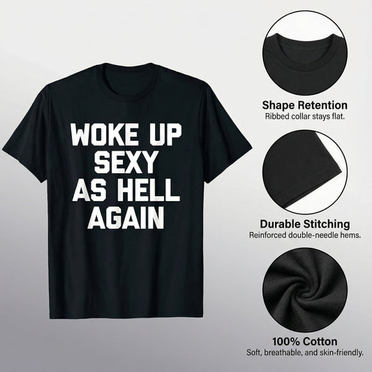 Woke Up Sexy As Hell Again Feeling Beautiful Self-Love Humor T-Shirt - image 0